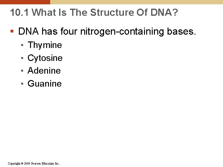 10. 1 What Is The Structure Of DNA? § DNA has four nitrogen-containing bases.