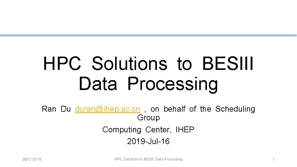 HPC Solutions to BESIII Data Processing Ran Du duran@ihep. ac. cn , on behalf