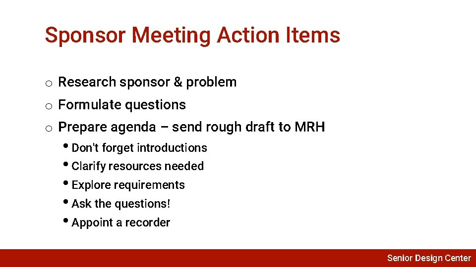 Sponsor Meeting Action Items o Research sponsor & problem o Formulate questions o Prepare