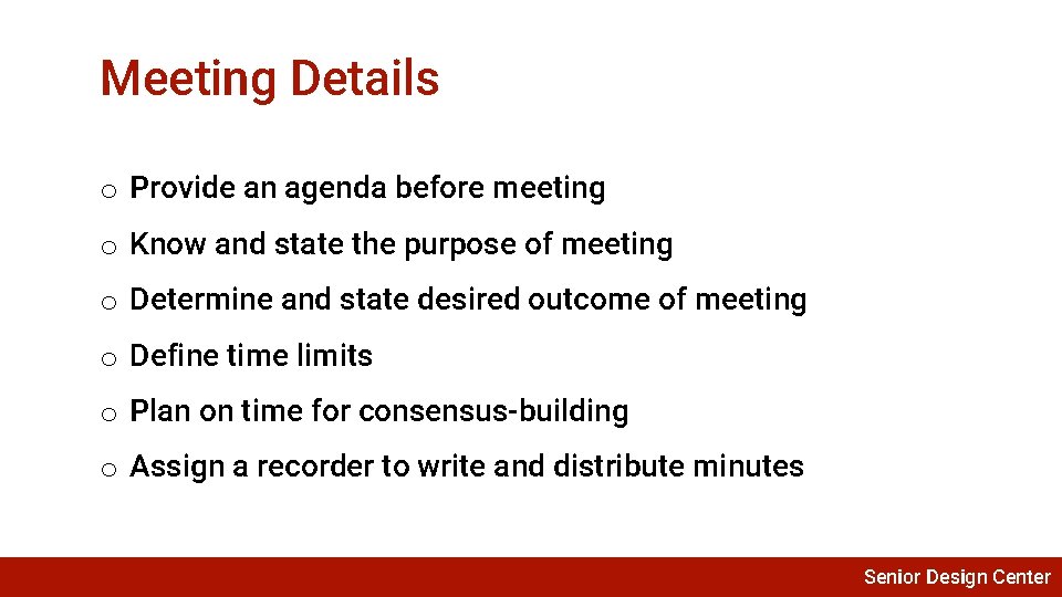 Meeting Details o Provide an agenda before meeting o Know and state the purpose