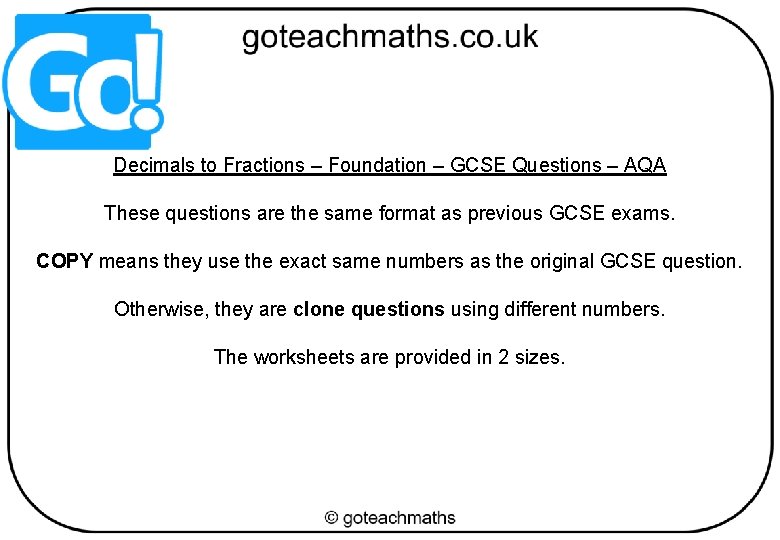 Decimals to Fractions – Foundation – GCSE Questions – AQA These questions are the