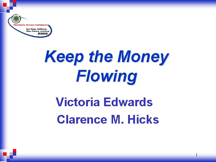 Keep the Money Flowing Victoria Edwards Clarence M. Hicks 1 