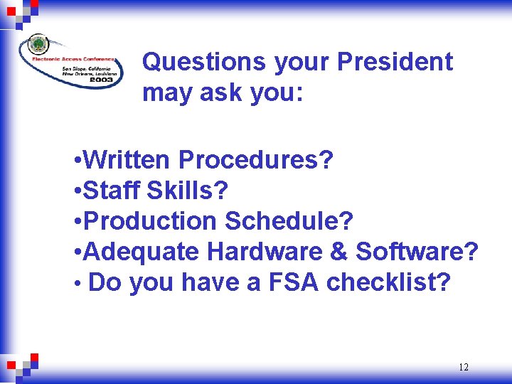 Questions your President may ask you: • Written Procedures? • Staff Skills? • Production