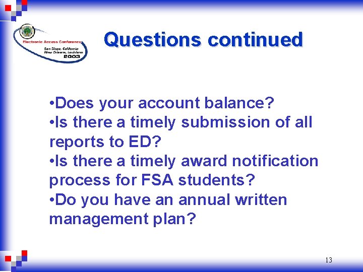 Questions continued • Does your account balance? • Is there a timely submission of