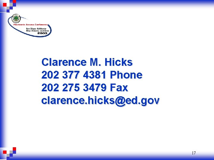 Clarence M. Hicks 202 377 4381 Phone 202 275 3479 Fax clarence. hicks@ed. gov