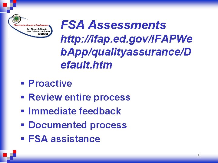 FSA Assessments http: //ifap. ed. gov/IFAPWe b. App/qualityassurance/D efault. htm § § § Proactive