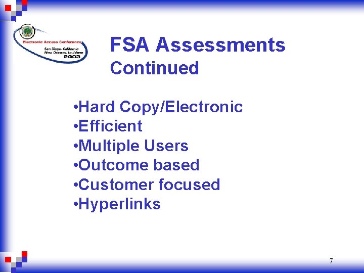FSA Assessments Continued • Hard Copy/Electronic • Efficient • Multiple Users • Outcome based