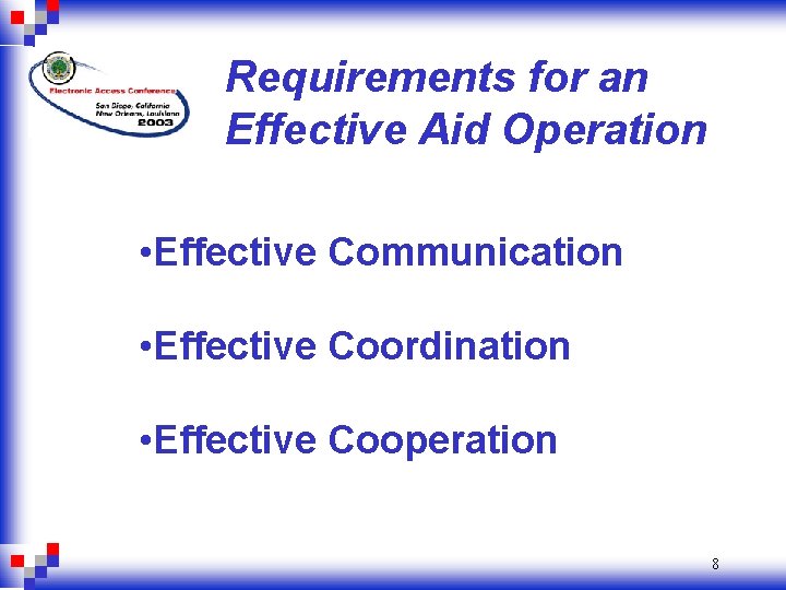 Requirements for an Effective Aid Operation • Effective Communication • Effective Coordination • Effective