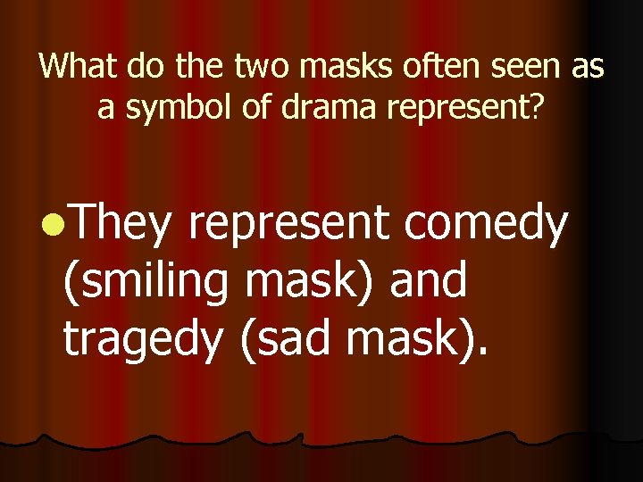 What do the two masks often seen as a symbol of drama represent? l.