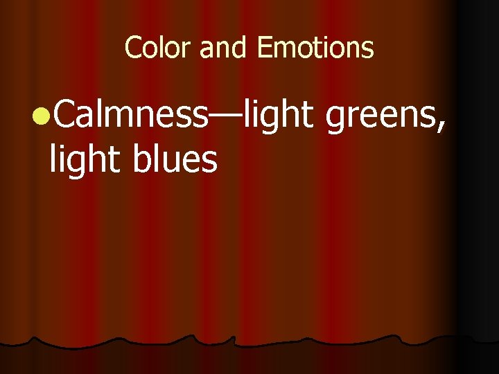 Color and Emotions l. Calmness—light blues greens, 