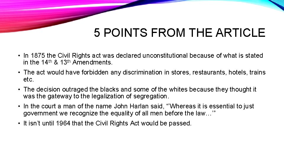 5 POINTS FROM THE ARTICLE • In 1875 the Civil Rights act was declared