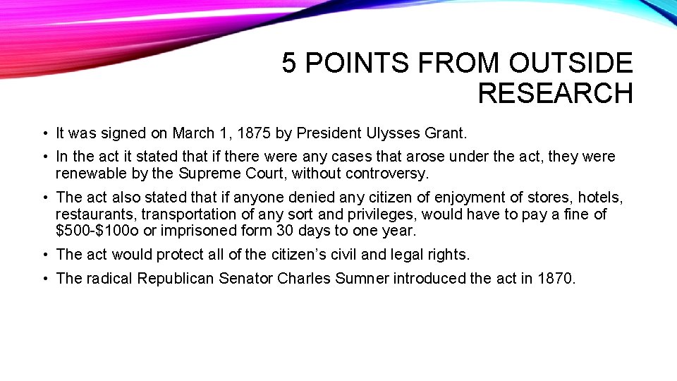 5 POINTS FROM OUTSIDE RESEARCH • It was signed on March 1, 1875 by