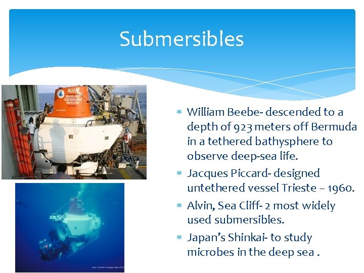 Submersibles William Beebe- descended to a depth of 923 meters off Bermuda in a
