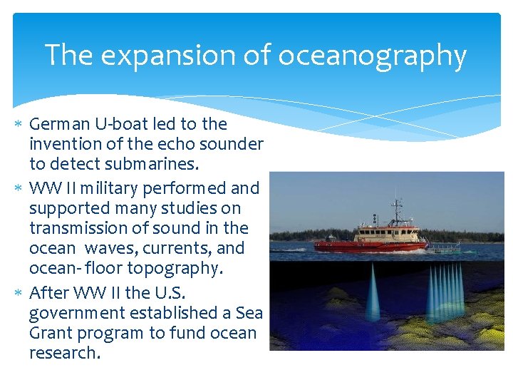 The expansion of oceanography German U-boat led to the invention of the echo sounder