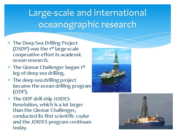 Large-scale and international oceanographic research The Deep Sea Drilling Project (DSDP) was the 1