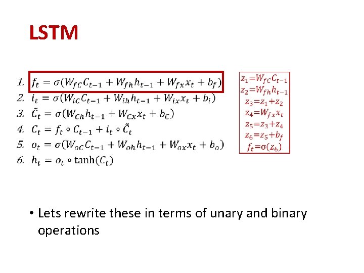 LSTM • Lets rewrite these in terms of unary and binary operations LSTM • Lets rewrite these in terms of unary and binary operations