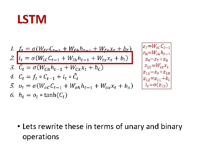 LSTM • Lets rewrite these in terms of unary and binary operations LSTM • Lets rewrite these in terms of unary and binary operations