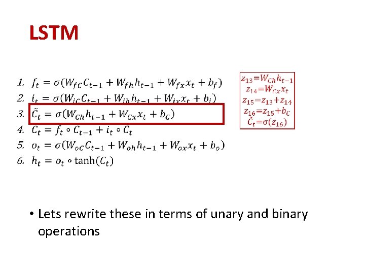 LSTM • Lets rewrite these in terms of unary and binary operations LSTM • Lets rewrite these in terms of unary and binary operations
