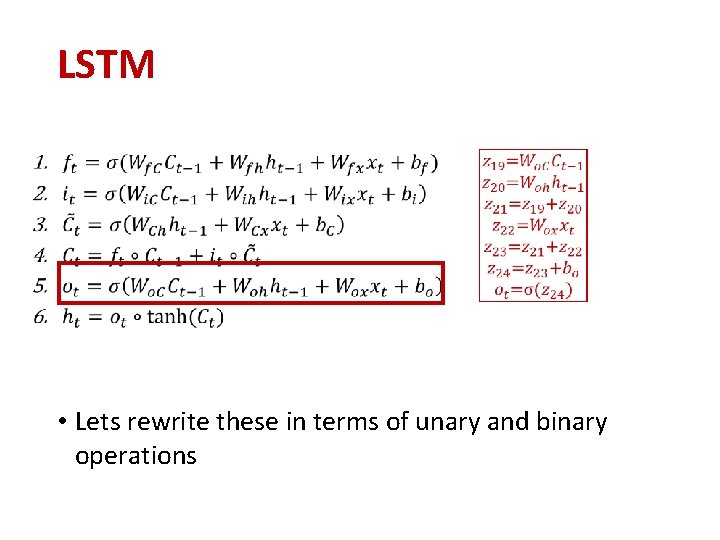 LSTM • Lets rewrite these in terms of unary and binary operations LSTM • Lets rewrite these in terms of unary and binary operations