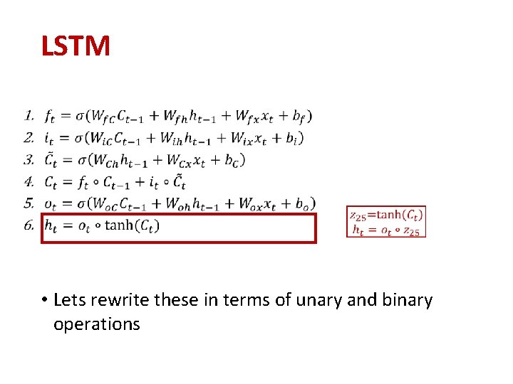 LSTM • Lets rewrite these in terms of unary and binary operations LSTM • Lets rewrite these in terms of unary and binary operations