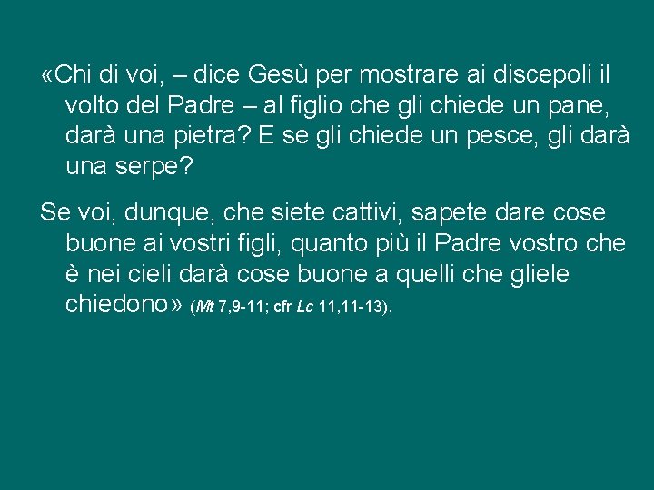  «Chi di voi, – dice Gesù per mostrare ai discepoli il volto del