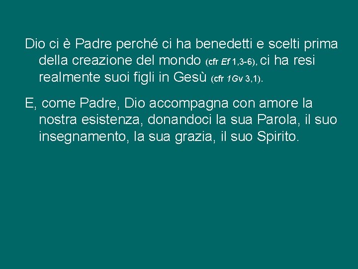 Dio ci è Padre perché ci ha benedetti e scelti prima della creazione del