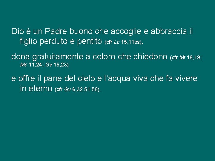 Dio è un Padre buono che accoglie e abbraccia il figlio perduto e pentito