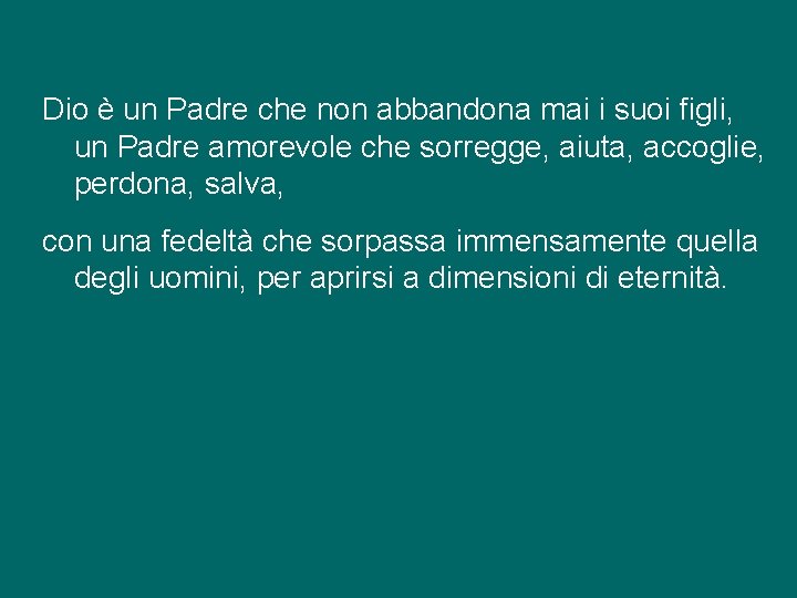 Dio è un Padre che non abbandona mai i suoi figli, un Padre amorevole