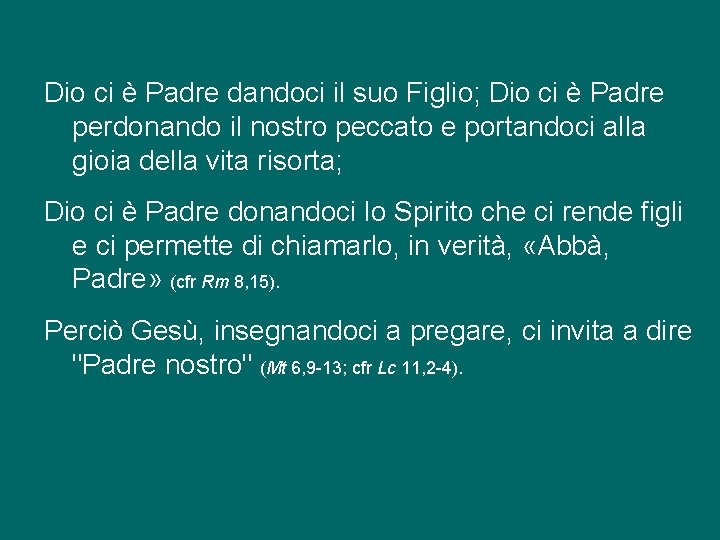 Dio ci è Padre dandoci il suo Figlio; Dio ci è Padre perdonando il