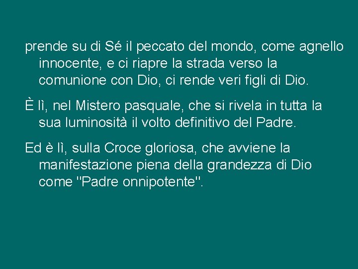 prende su di Sé il peccato del mondo, come agnello innocente, e ci riapre