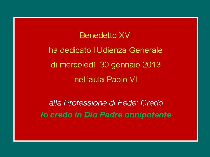 Benedetto XVI ha dedicato l’Udienza Generale di mercoledì 30 gennaio 2013 nell’aula Paolo VI
