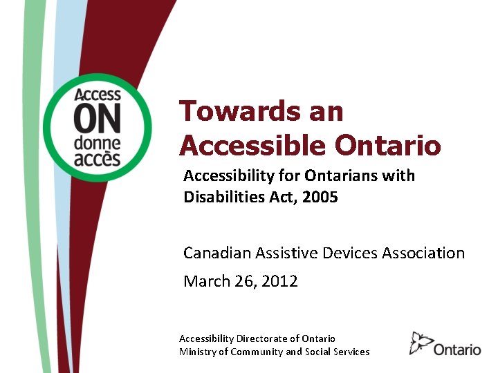 Towards an Accessible Ontario Accessibility for Ontarians with Disabilities Act, 2005 Canadian Assistive Devices