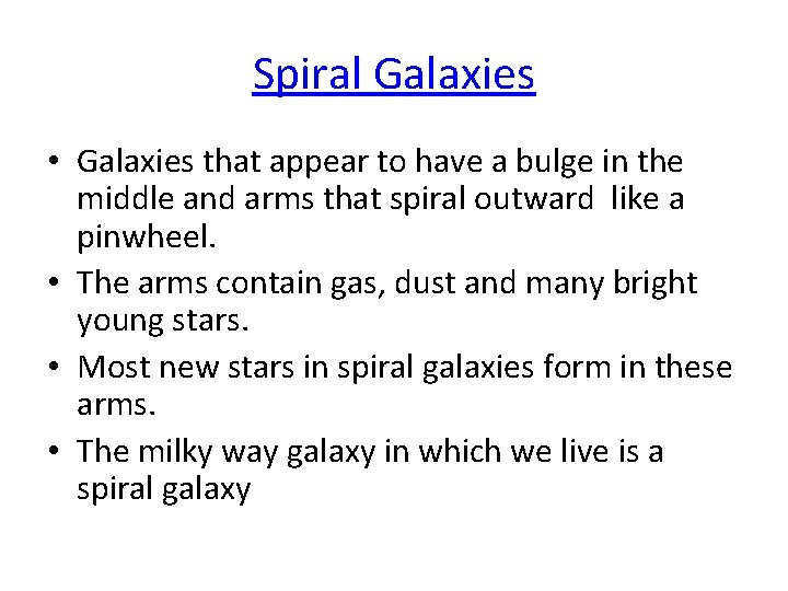 Spiral Galaxies • Galaxies that appear to have a bulge in the middle and