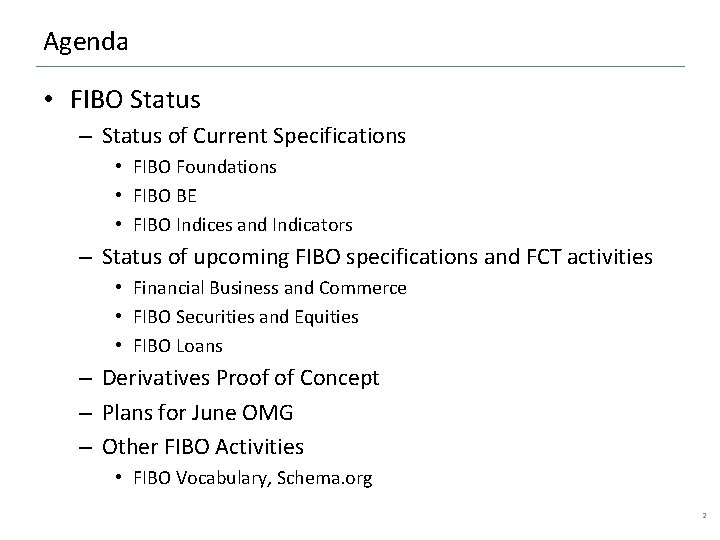 Agenda • FIBO Status – Status of Current Specifications • FIBO Foundations • FIBO