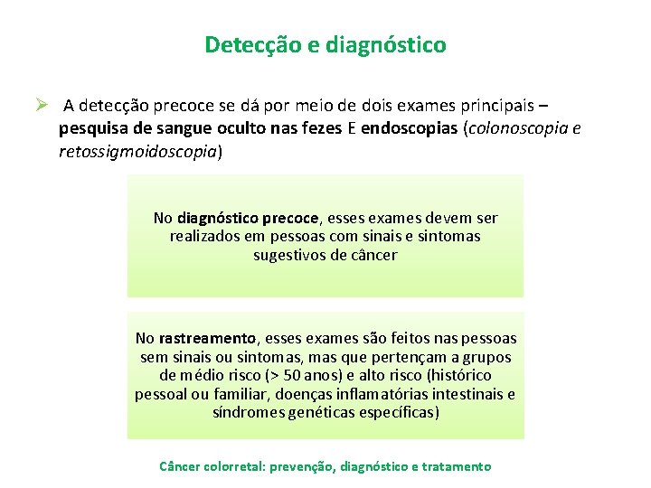 Detecção e diagnóstico Ø A detecção precoce se dá por meio de dois exames