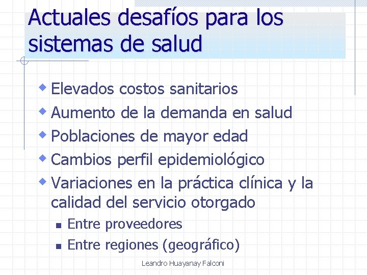 Actuales desafíos para los sistemas de salud w Elevados costos sanitarios w Aumento de