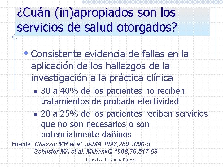 ¿Cuán (in)apropiados son los servicios de salud otorgados? w Consistente evidencia de fallas en