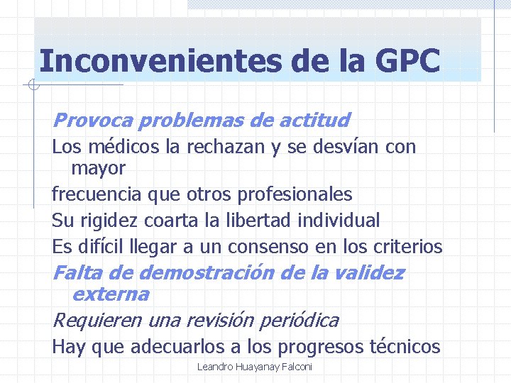 Inconvenientes de la GPC Provoca problemas de actitud Los médicos la rechazan y se