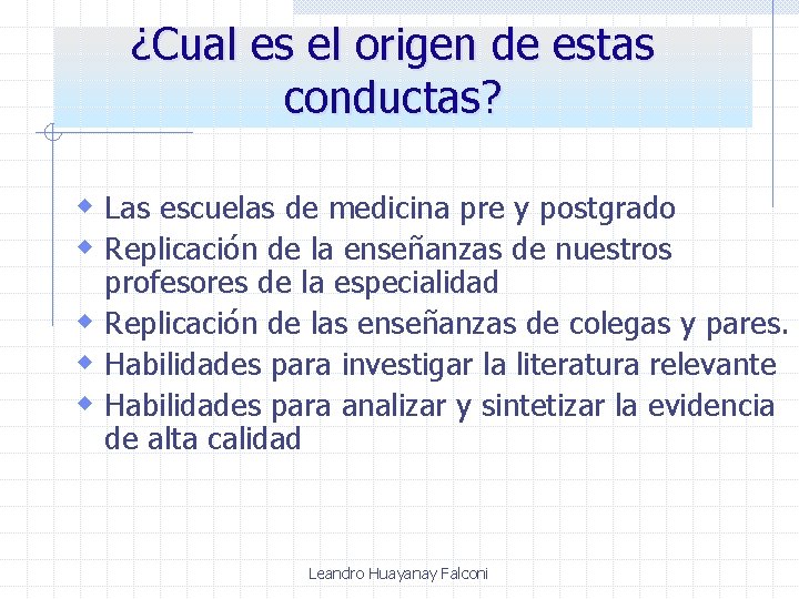 ¿Cual es el origen de estas conductas? w Las escuelas de medicina pre y