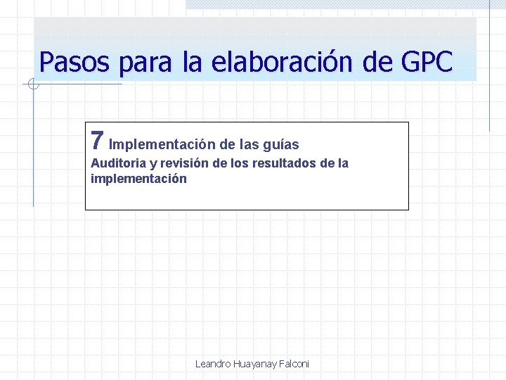 Pasos para la elaboración de GPC 7 Implementación de las guías Auditoria y revisión