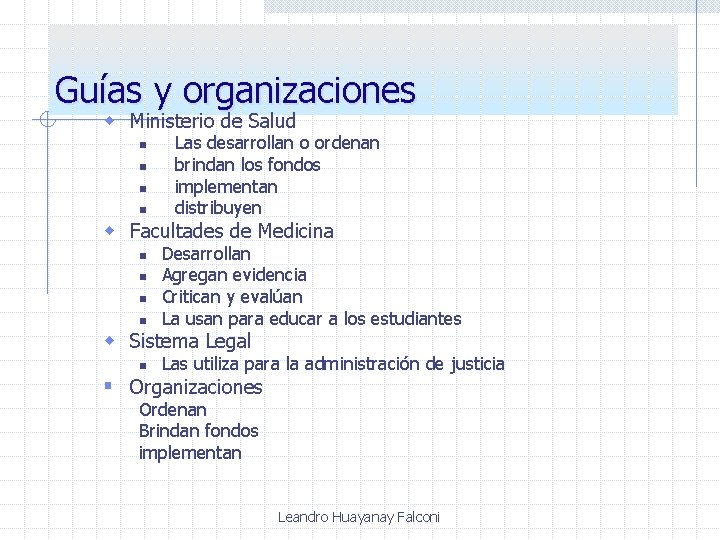 Guías y organizaciones w Ministerio de Salud n n Las desarrollan o ordenan brindan