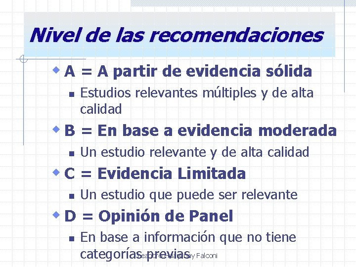Nivel de las recomendaciones w A = A partir de evidencia sólida n Estudios