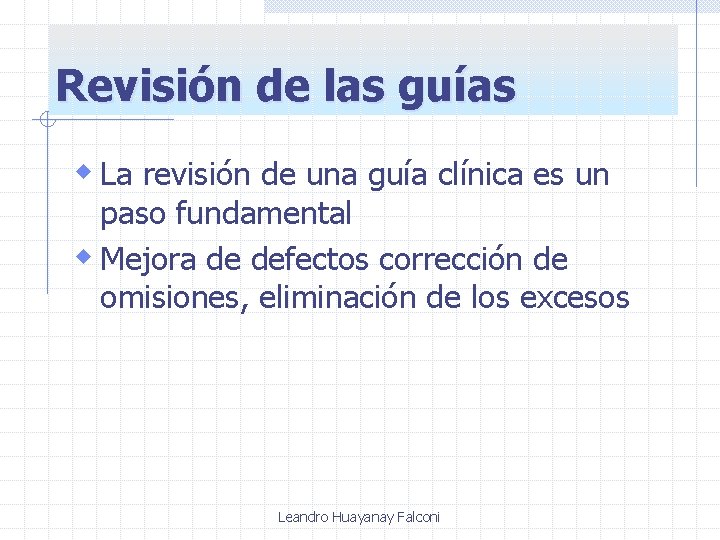 Revisión de las guías w La revisión de una guía clínica es un paso