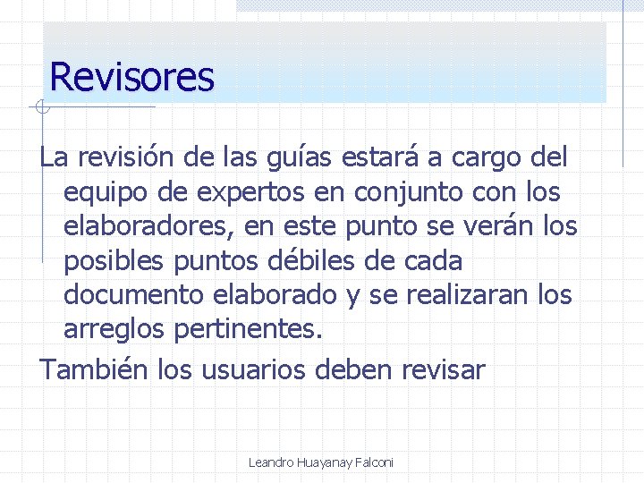 Revisores La revisión de las guías estará a cargo del equipo de expertos en