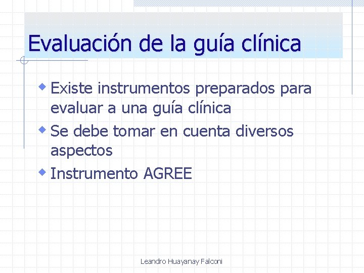 Evaluación de la guía clínica w Existe instrumentos preparados para evaluar a una guía