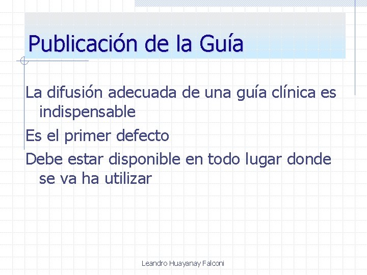 Publicación de la Guía La difusión adecuada de una guía clínica es indispensable Es