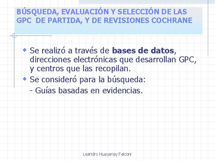 BÚSQUEDA, EVALUACIÓN Y SELECCIÓN DE LAS GPC DE PARTIDA, Y DE REVISIONES COCHRANE w