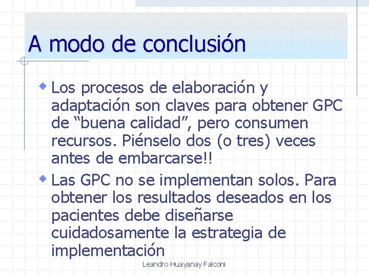 A modo de conclusión w Los procesos de elaboración y adaptación son claves para