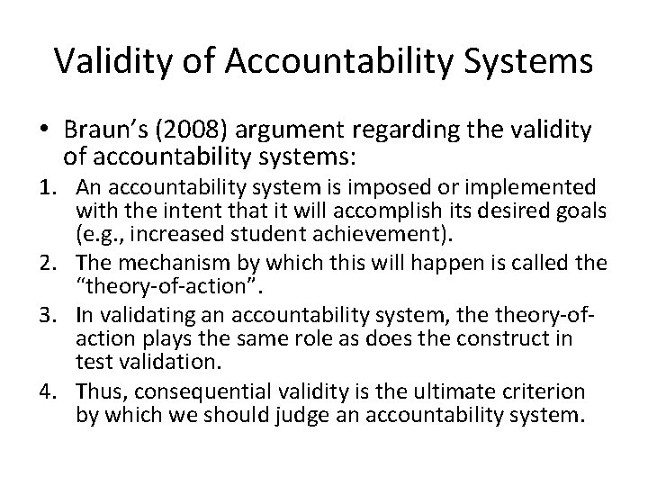 Validity of Accountability Systems • Braun’s (2008) argument regarding the validity of accountability systems: