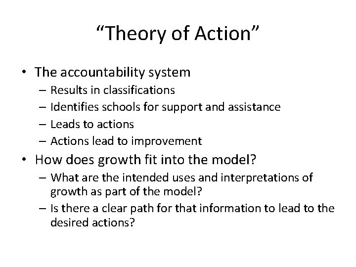 “Theory of Action” • The accountability system – Results in classifications – Identifies schools